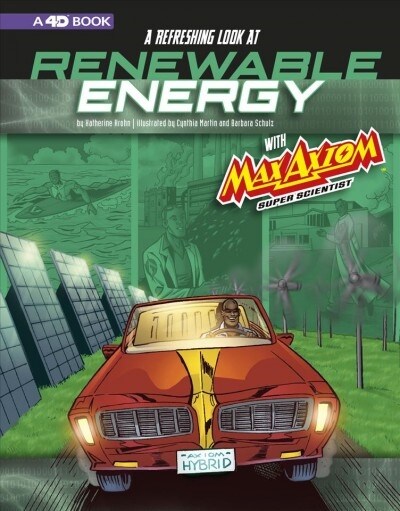 A Refreshing Look at Renewable Energy with Max Axiom, Super Scientist: 4D an Augmented Reading Science Experience (Paperback)