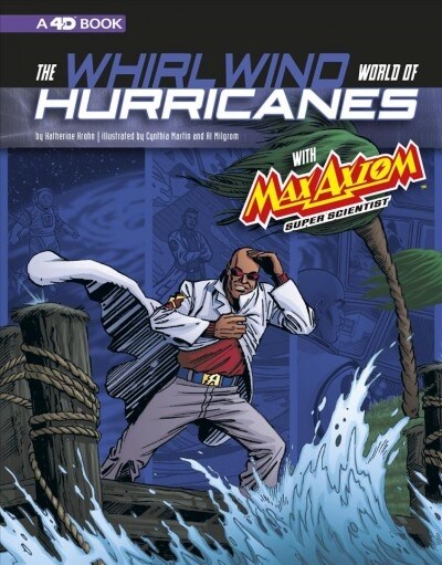 The Whirlwind World of Hurricanes with Max Axiom, Super Scientist: 4D an Augmented Reading Science Experience (Paperback)