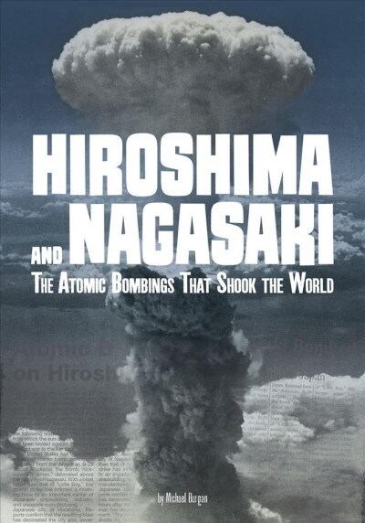 Hiroshima and Nagasaki: The Atomic Bombings That Shook the World (Paperback)
