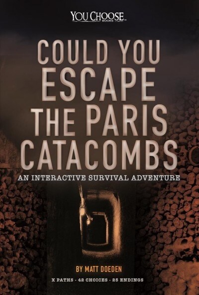 Could You Escape the Paris Catacombs?: An Interactive Survival Adventure (Paperback)