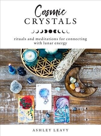 Cosmic Crystals: Rituals and Meditations for Connecting with Lunar Energy (Paperback)