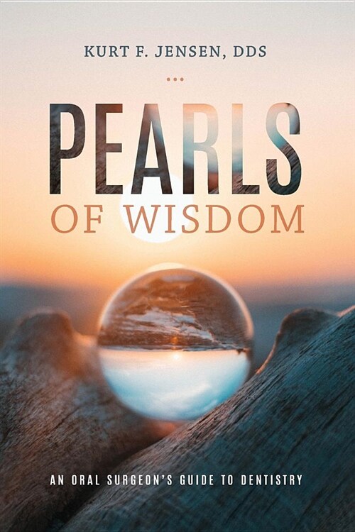 Pearls of Wisdom: An Oral Surgeons Guide to Dentistry (Paperback)