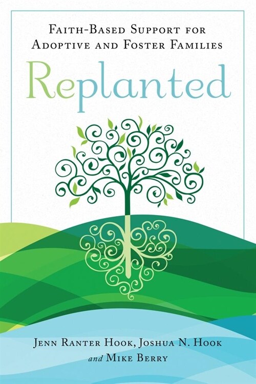 Replanted: Faith-Based Support for Adoptive and Foster Families (Paperback)
