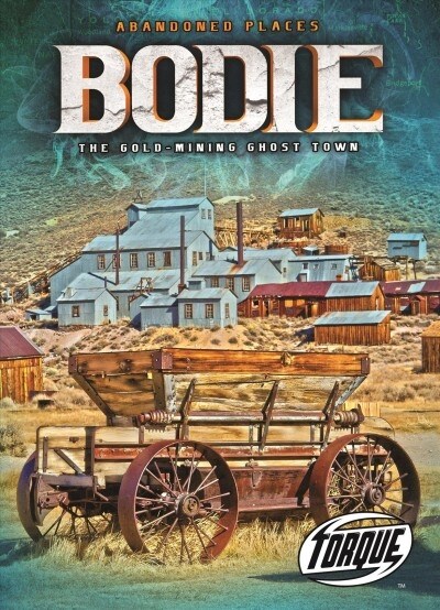 Bodie: The Gold-Mining Ghost Town (Paperback)