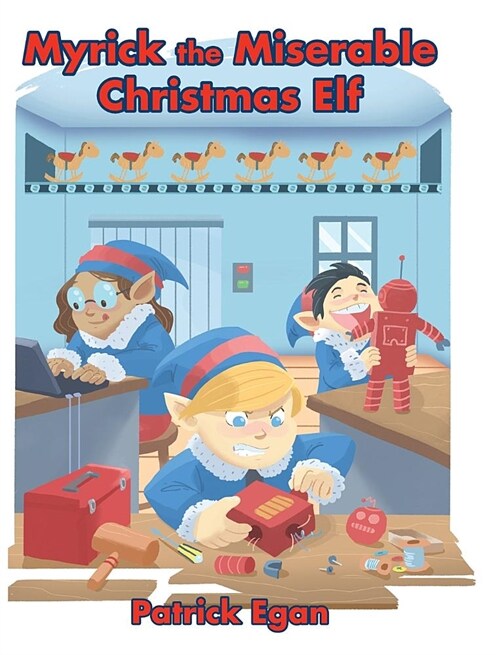 Myrick the Miserable Christmas Elf (Hardcover)