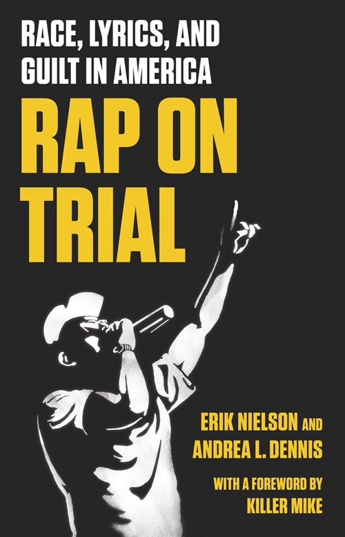 Rap On Trial : Race, Lyrics and Guilt in America (Hardcover)