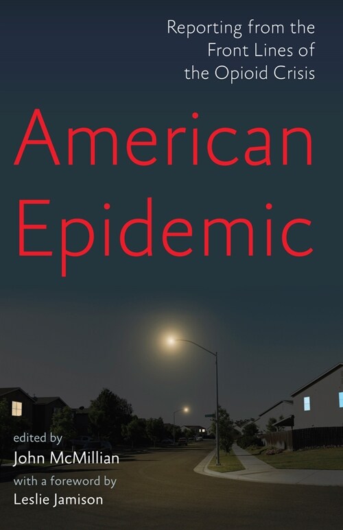 American Epidemic : Reporting from the Front Lines of the Opioid Crisis (Paperback)