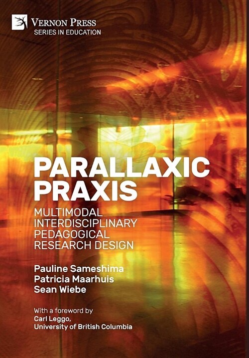 Parallaxic Praxis: Multimodal Interdisciplinary Pedagogical Research Design [hardback, B&w] (Hardcover)