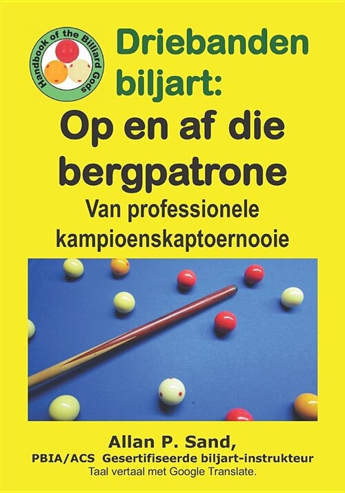 Driebanden Biljart - Op En AF Die Bergpatrone: Van Professionele Kampioenskaptoernooie (Paperback)
