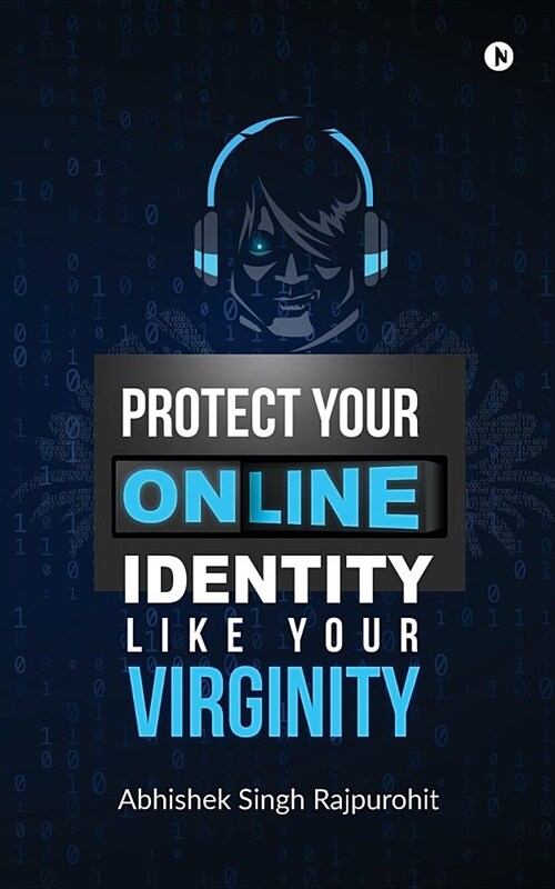 Protect Your Online Identity Like Your Virginity (Paperback)