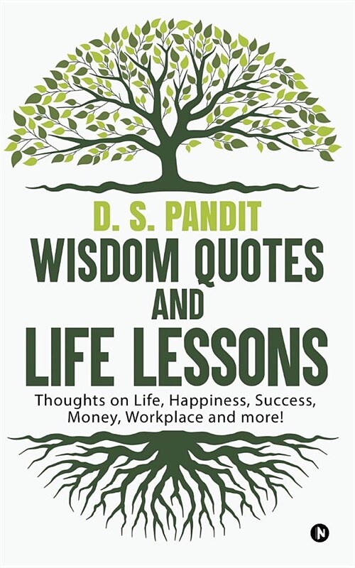 Wisdom Quotes and Life Lessons: Thoughts on Life, Happiness, Success, Money, Workplace and More! (Paperback)