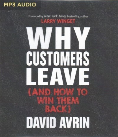 Why Customers Leave (and How to Win Them Back): (24 Reasons People Are Leaving You for Competitors, and How to Win Them Back*) (MP3 CD)