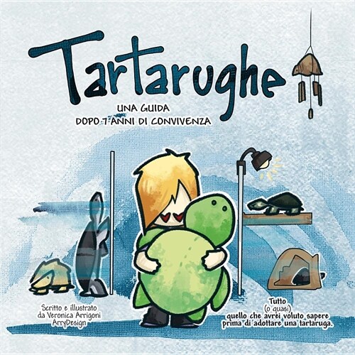 Tartarughe: Una Guida Dopo 7 Anni Di Convivenza. (Paperback)
