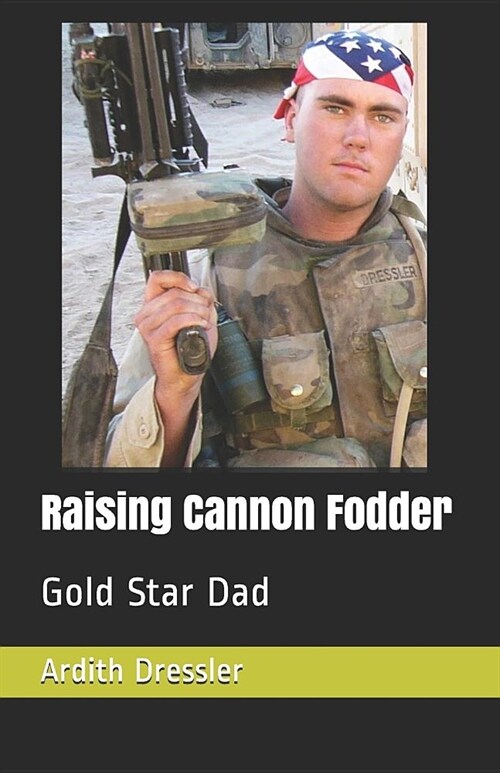 Raising Cannon Fodder: Gold Star Dad (Paperback)