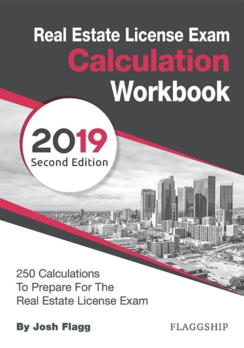 Real Estate License Exam Calculation Workbook: 250 Calculations to Prepare for the Real Estate License Exam (2019 Edition) (Paperback)