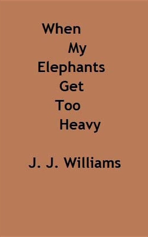 When My Elephants Get Too Heavy (Paperback)