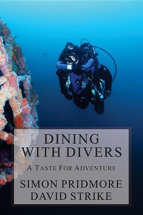 Dining with Divers: A Taste for Adventure (Paperback)