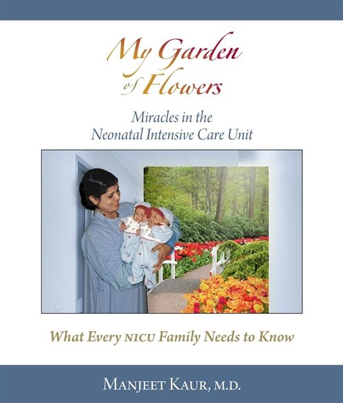 My Garden of Flowers: Miracles in the Neonatal Intensive Care Unit (Hardcover)