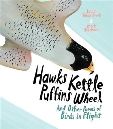 Hawks Kettle, Puffins Wheel: And Other Poems of Birds in Flight (Hardcover)