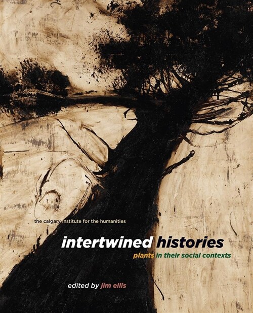 Intertwined Histories: Plants in Their Social Contexts (Paperback)