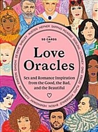 Love Oracles : Sex and Romance Inspiration from the Good, the Bad, and the Beautiful (Cards)