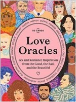 Love Oracles : Sex and Romance Inspiration from the Good, the Bad, and the Beautiful (Cards)