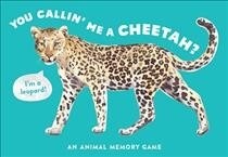 You Callin Me a Cheetah? (Psst! Im a Leopard!) : An Animal Memory Game (Cards)