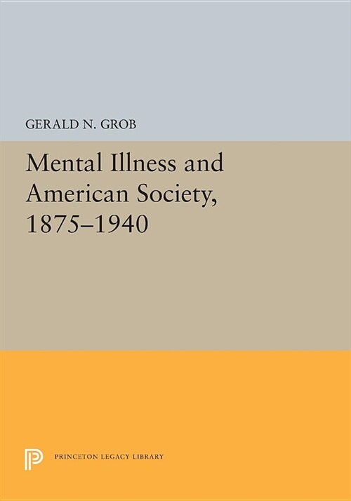 Mental Illness and American Society, 1875-1940 (Paperback)