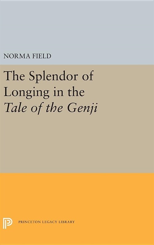The Splendor of Longing in the Tale of the Genji (Hardcover)