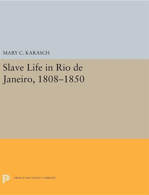 Slave Life in Rio de Janeiro, 1808-1850 (Hardcover)