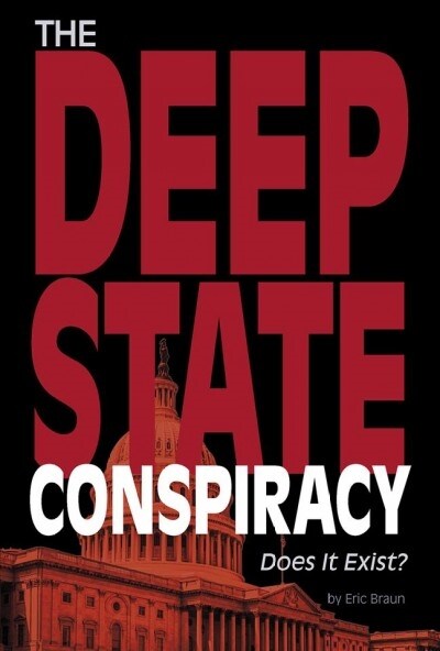 The Deep State Conspiracy: Does It Exist? (Paperback)