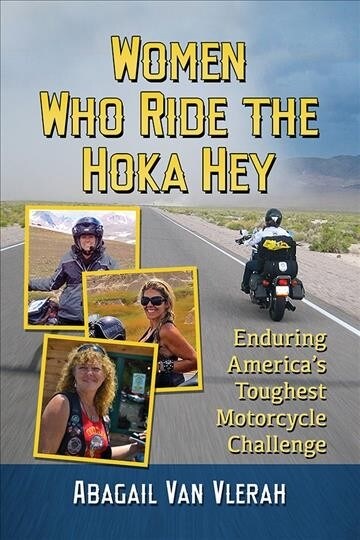 Women Who Ride the Hoka Hey: Enduring Americas Toughest Motorcycle Challenge (Paperback)