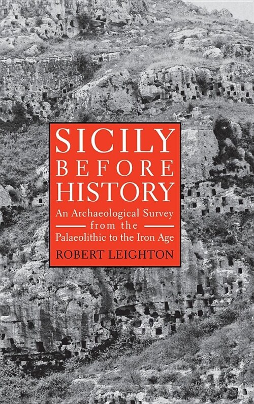 Sicily Before History: An Archeological Survey from the Paleolithic to the Iron Age (Hardcover)
