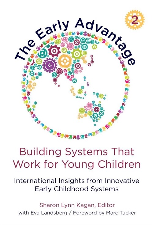 The Early Advantage 2--Building Systems That Work for Young Children: International Insights from Innovative Early Childhood Systems (Paperback)