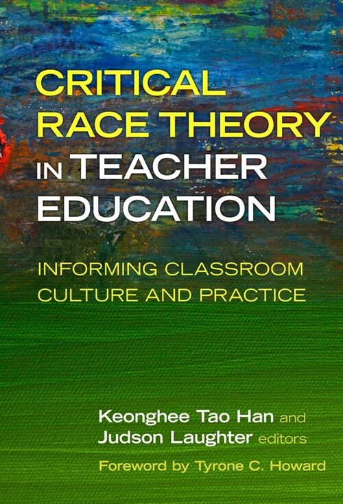 Critical Race Theory in Teacher Education: Informing Classroom Culture and Practice (Paperback)