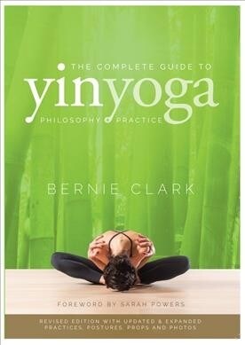 The Complete Guide to Yin Yoga: The Philosophy and Practice of Yin Yoga (Paperback, 2, Revised)
