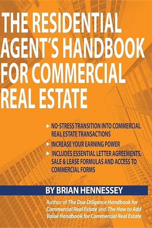 The Residential Agents Handbook for Commercial Real Estate: Create Another Revenue Stream from Your Current Client Base and Attract New Clients by He (Paperback)