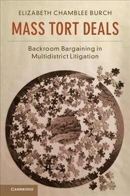 Mass Tort Deals : Backroom Bargaining in Multidistrict Litigation (Hardcover)