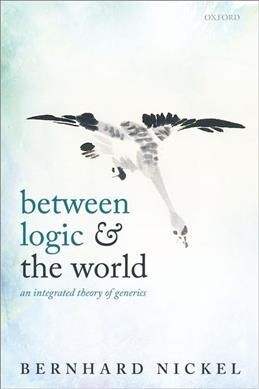 Between Logic and the World : An Integrated Theory of Generics (Paperback)