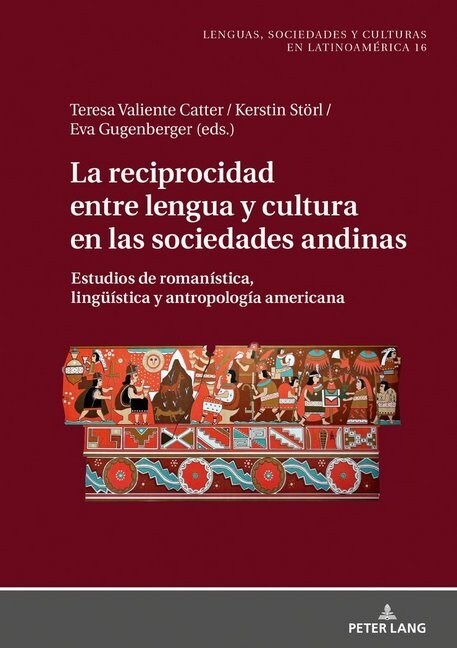 La Reciprocidad Entre Lengua Y Cultura En Las Sociedades Andinas: Estudios de Roman?tica, Lingue?tica Y Antropolog? Americana (Hardcover)