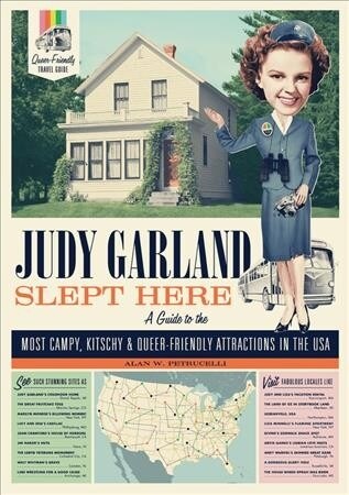 Judy Garland Slept Here: A Guide to the Most Campy, Kitschy & Queer-Friendly Attractions in the USA (Paperback)