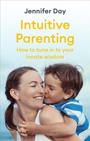 Intuitive Parenting : How to tune in to your innate wisdom (Paperback)