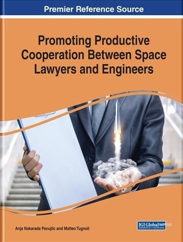 Promoting Productive Cooperation Between Space Lawyers and Engineers (Hardcover)