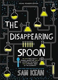 The Disappearing Spoon: And Other True Tales of Rivalry, Adventure, and the History of the World from the Periodic Table of the Elements (Paperback, Young Readers) - 『청소년을 위한 사라진 스푼』원서