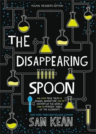 The Disappearing Spoon: And Other True Tales of Rivalry, Adventure, and the History of the World from the Periodic Table of the Elements (Paperback, Young Readers)