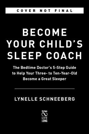 Become Your Childs Sleep Coach: The Bedtime Doctors 5-Step Guide, Ages 3-10 (Paperback)