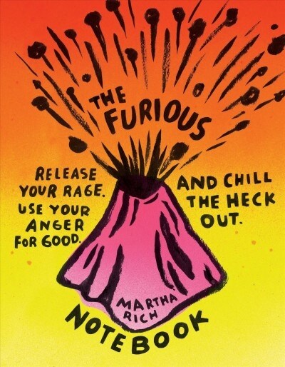 The Furious Notebook: Release Your Rage, Use Your Anger for Good, and Chill the Heck Out (Anger Therapy Journal, Rage Books, Mood Tracker Jo (Other)