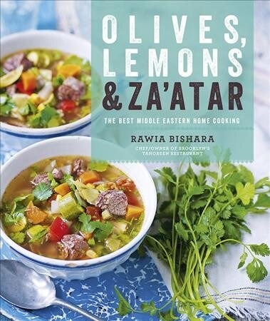 Olives, Lemons and Zaatar: The Best Middle Eastern Home Cooking (Hardcover)