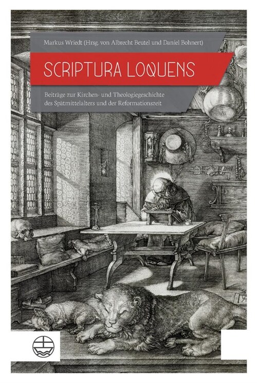 Scriptura Loquens. Beitrage Zur Kirchen- Und Theologiegeschichte Des Spatmittelalters Und (Hardcover)