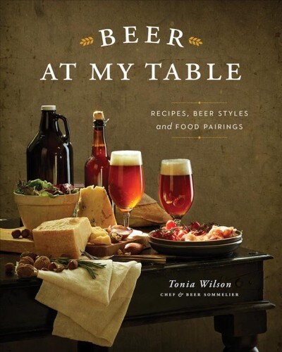 Beer at My Table: Recipes, Beer Styles and Food Pairings (Paperback)